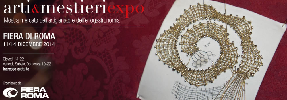 Arti e Mestieri EXPO 2014: mostra mercato dell’artigianato a Roma